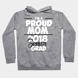 Proud Mom Of Class of 2018 Senior T-shirt Hoodie